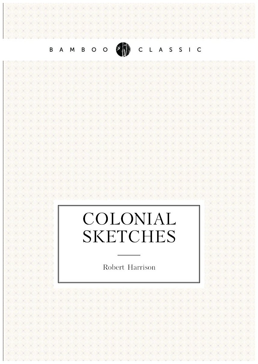 Colonial Sketches
