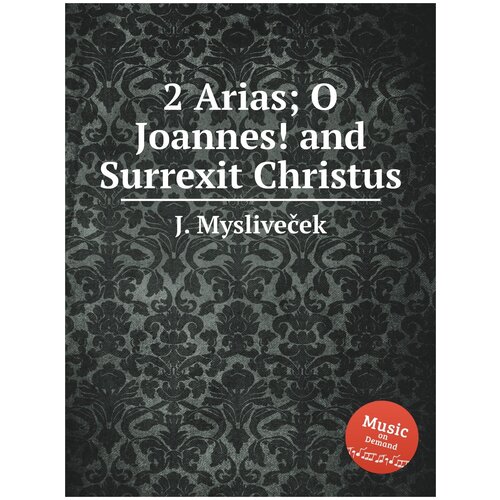 2 Arias; O Joannes! and Surrexit Christus