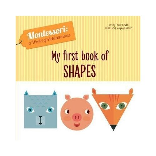 Piroddi Chiara. My First Book of Shapes. Montessori: a World of Achievements