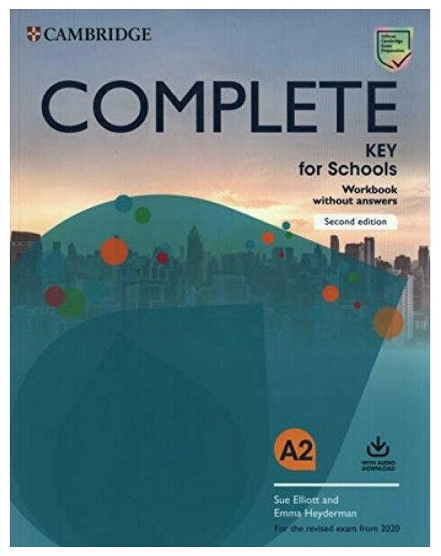 Complete. Key for Schools. A2. Workbook without Answers with Audio Download. Elliott, Heyderman.