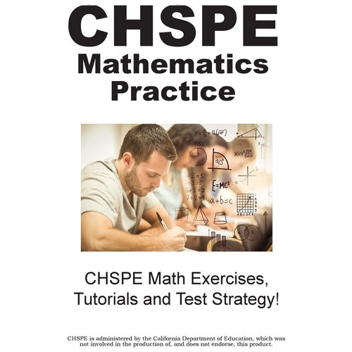 CHSPE Mathematics Practice. CHSPE Math Exercises, Tutorials and Test Strategy!