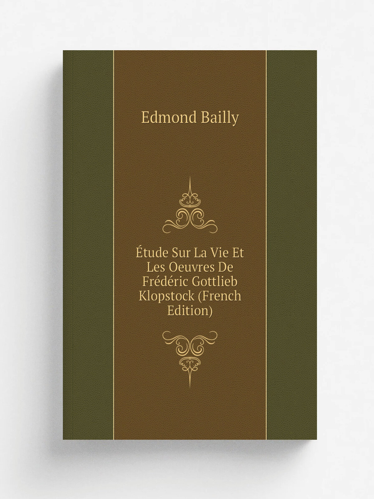 . tude Sur La Vie Et Les Oeuvres De Fr.d.ric Gottlieb Klopstock (French Edition) | Edmond Bailly | Репринт