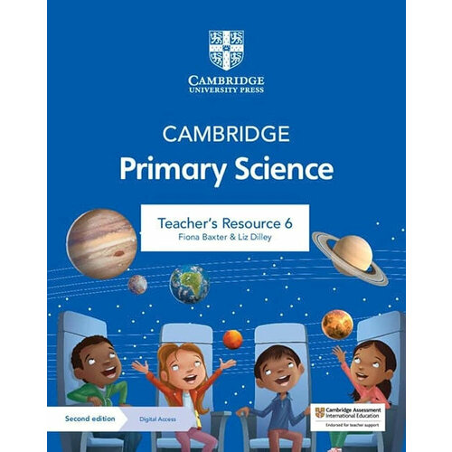 Fiona Baxter, Liz Dilley "Cambridge Primary Science Stage 6 Teacher’s Resource + Digital Access (2021 version)"