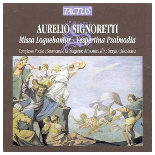 SIGNORETTI, A: Missa, 'Loquebantur variis linguis apostoli' Vespertinae omnium solemnitatum psalmodiae (La Stagione Armonica, Balestracci)