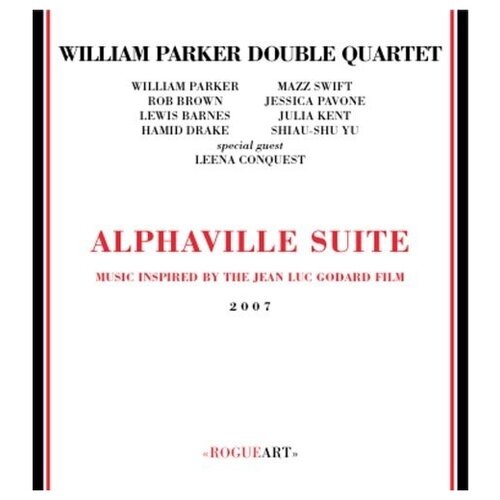 William Parker Double Quartet - Alphaville Suite, Music Inspired By The Jean Luc Godard Film