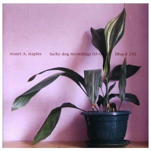 Stuart A. Staples: Lucky Dog Recordings 03-04