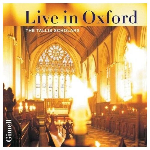 The Tallis Scholars Live in Oxford - by Jacob Obrecht, Josquin Desprez, John Taverner, William Byrd and Thomas Tallis