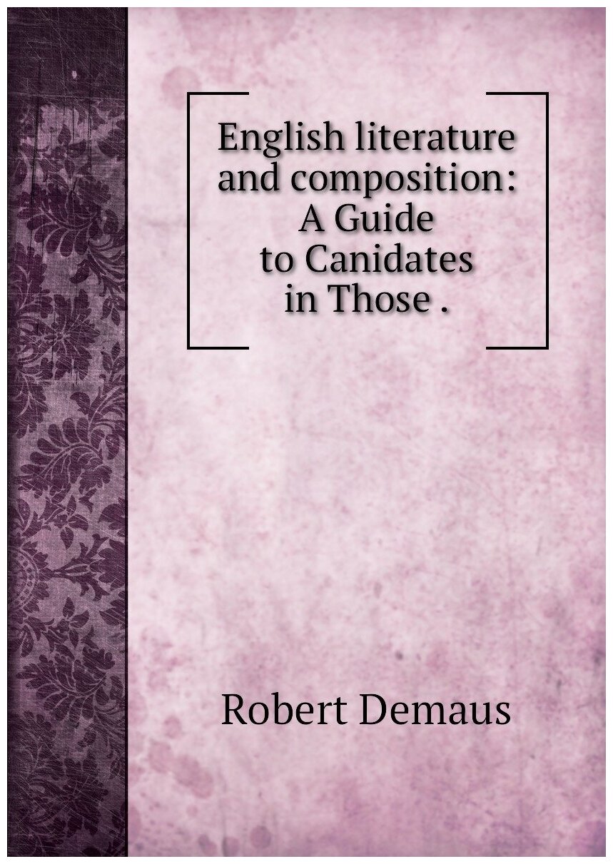 English literature and composition: A Guide to Canidates in Those .