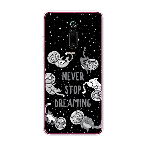 Силиконовый чехол на Xiaomi Redmi K20 Pro / Сяоми Редми К20 Про Never stop dreaming силиконовый чехол never stop dreaming на xiaomi redmi 6 pro сяоми редми 6 про