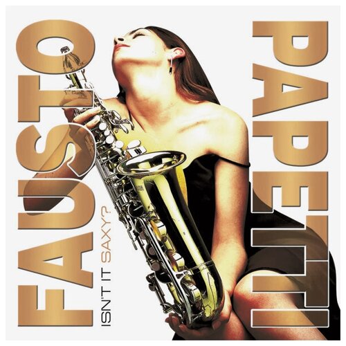 Виниловая пластинка Fausto Papetti / Isn't It Saxy? (LP) printio майка классическая the way to my heart