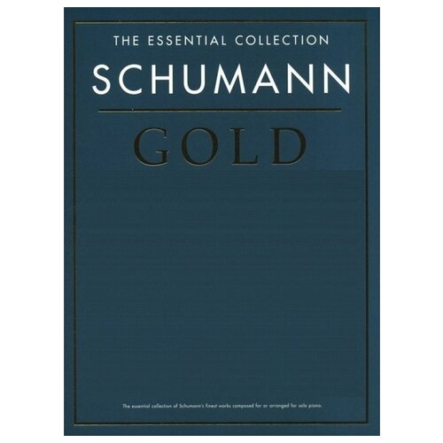 "The Essential Collection: Schumann Gold"