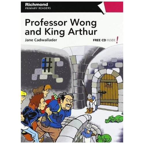 Primary Readers Level 5 Professor Wong and King Arthur