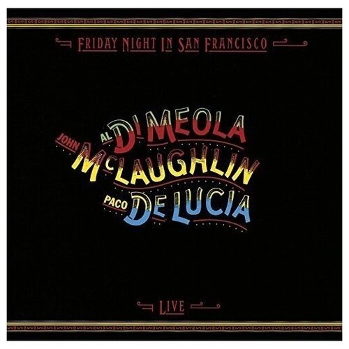 AL; JOHN MCLAUGHLIN; PACO DE LUCIA DI MEOLA: Friday Night in San Francisco