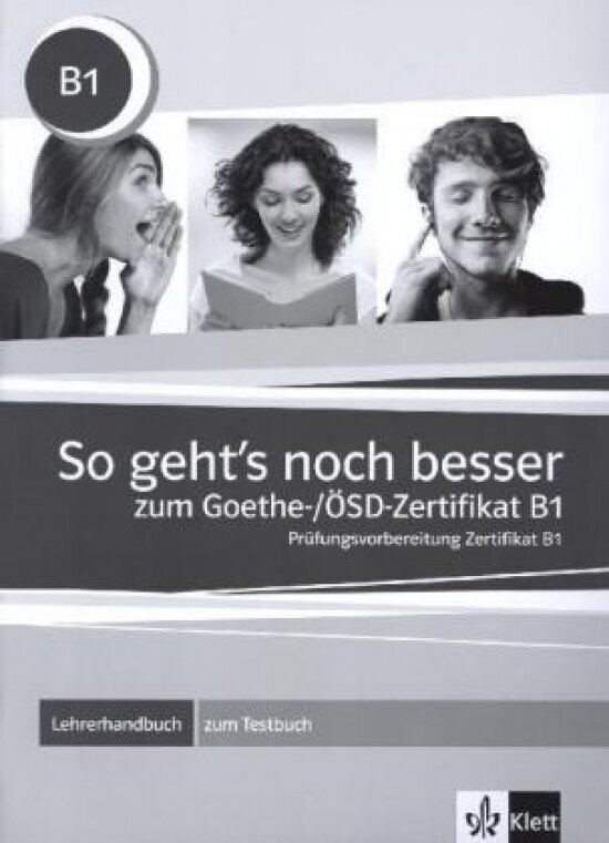 So geht's noch besser zum Goethe-/ OSD-Zertifikat B1 - Lehrerhandbuch zum Testbuch