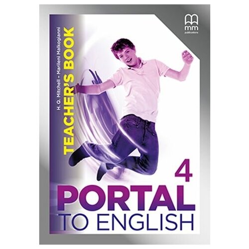 Mitchell H. Q. , Malkogianni Marileni. Portal to English 4. Teacher's Book. Portal