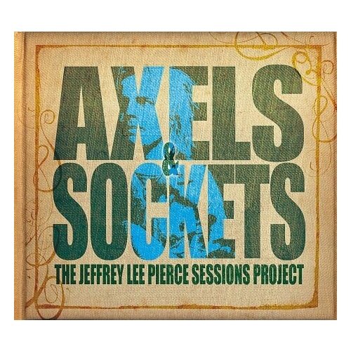 Виниловые пластинки, Glitterhouse, THE JEFFREY LEE PIERCE SESSIONS PROJECT - Axels  & Sockets(2LP)(+CD) (3LP)