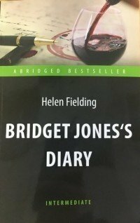 Филдинг Х. "Дневник Бриджит Джонс (Bridget Jones's Diary). Адаптированная книга для чтения на англ. языке. Intermediate"