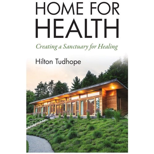 Home for Health. Creating a Sanctuary for Healing