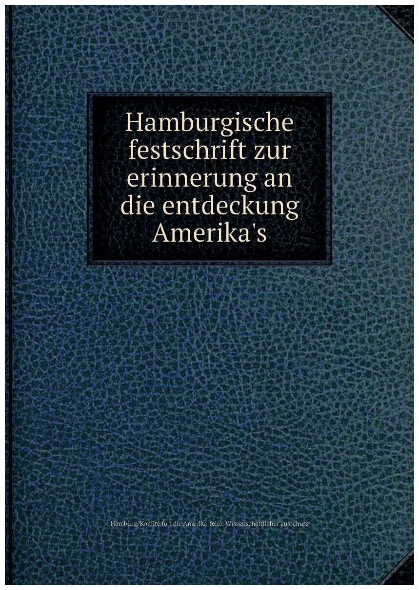 Hamburgische festschrift zur erinnerung an die entdeckung Amerika's