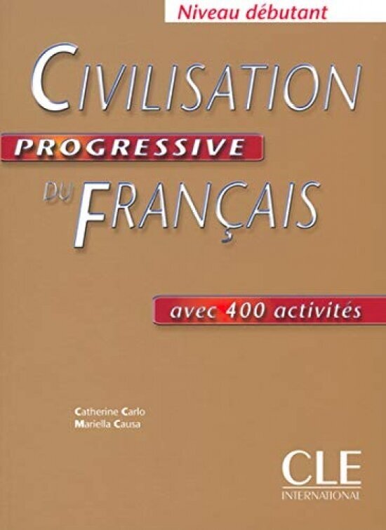 Civilisation Progressive du Franсais Dеbutant - Cahier d'exercices