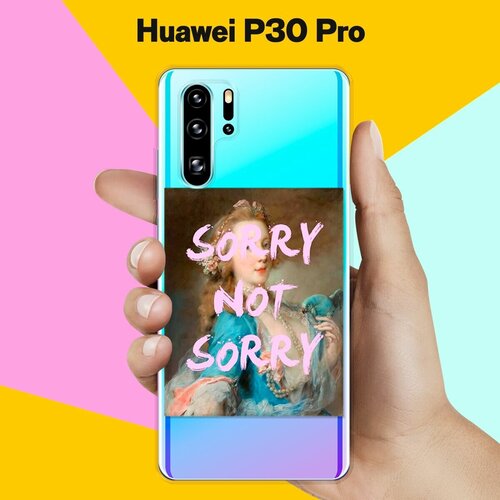 Силиконовый чехол Sorry на Huawei P30 Pro силиконовый чехол sorry на honor 20 pro