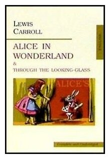 Alice in Wonderland and Through the Looking-Glass - фото №1