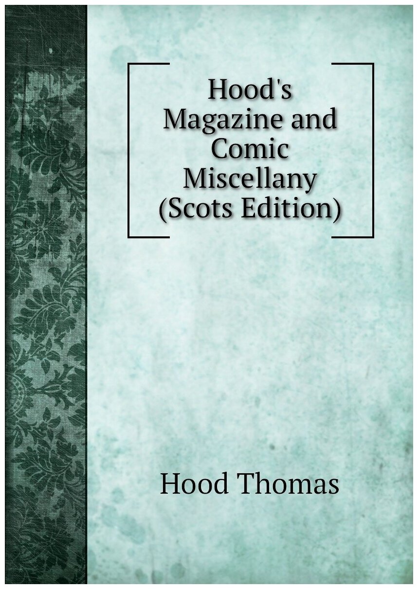 Hood's Magazine and Comic Miscellany (Scots Edition)