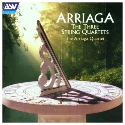 Juan Criscstomo de Arriaga - Les 3 quatuors 0 cordes : n 1 en remineur, n 2 en la majeur, n 3 en mi bemol majeur TheArriaga Quartet