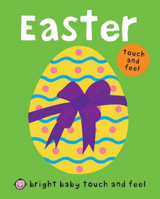 Bright Baby Touch and Feel Easter. Board book