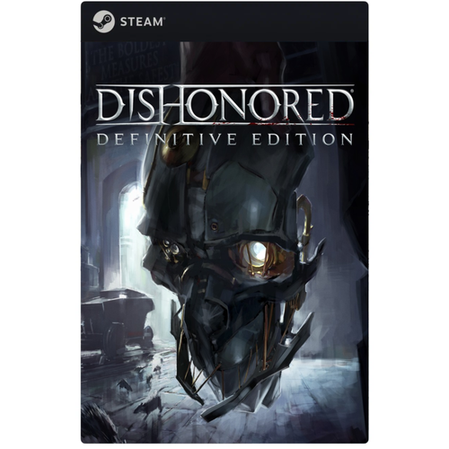 Игра Dishonored Definitive Edition для PC, Steam, электронный ключ