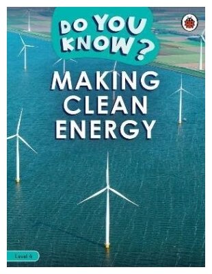 Do You Know? Making Clean Energy (Level 4)