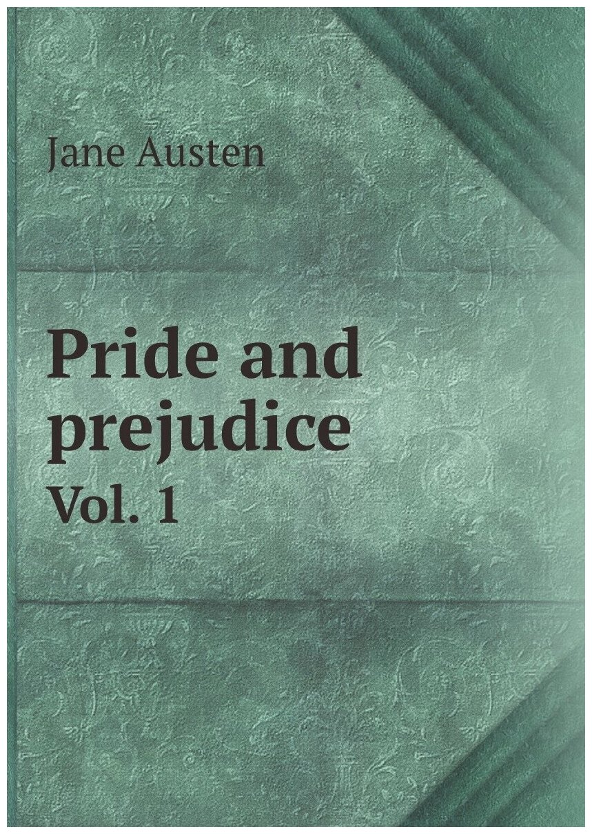 Pride and prejudice. Vol. 1