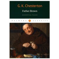 Father Brown: Essential Tales: книга на английском языке. Честертон Г. К. Т8 RUGRAM
