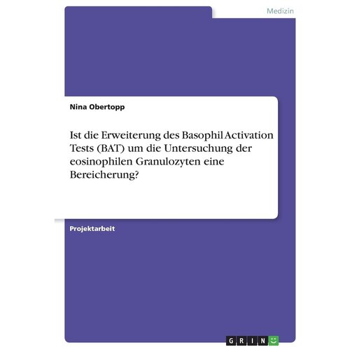 Ist die Erweiterung des Basophil Activation Tests (BAT) um die Untersuchung der eosinophilen Granulozyten eine Bereicherung?