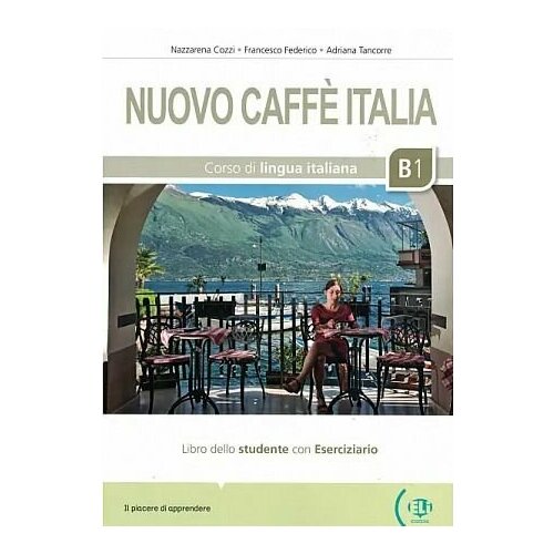 Nuovo Caffe Italia Libro dello studente+eserciziario В1 / Учебник итальянского языка с рабочей тетрадью Nuovo Caffe Italia В1