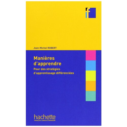 Jean Michel Robert "Collection F: Manières d'apprendre : pour des stratégies d'apprentissage différenciées"