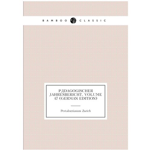 Pädagogischer Jahresbericht, Volume 47 (German Edition)