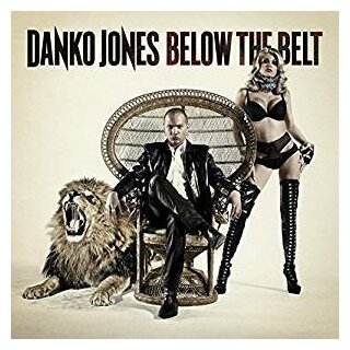 Компакт-Диски, Bad Taste Records, DANKO JONES - Below The Belt (CD)