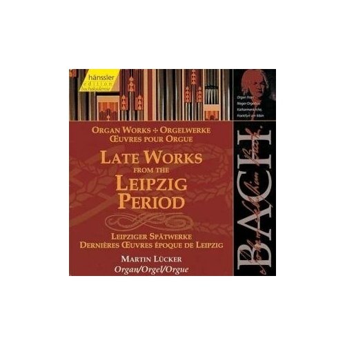 BACH, J.S: Late Works from the Leipzig Period (Organ Works)