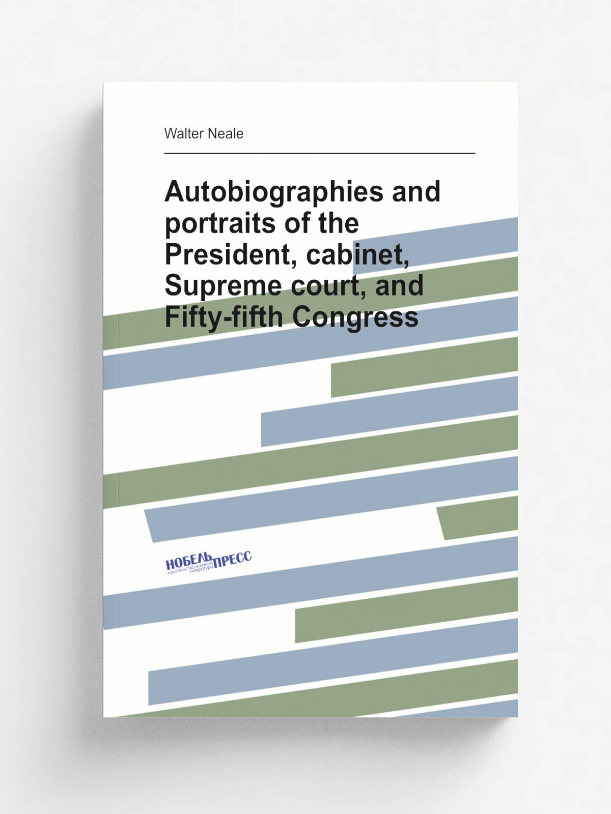 Autobiographies and portraits of the President, cabinet, Supreme court, and Fifty-fifth Congress