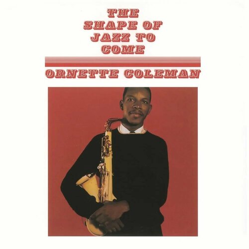 Виниловая пластинка Ornette Coleman - The Shape Of Jazz To Come (180 Gram Black Vinyl LP)