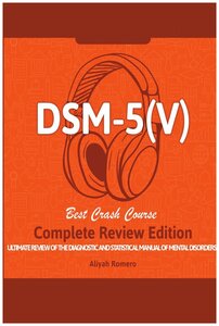 DSM - 5 (V) Study Guide. Complete Review Edition! Best Overview! Ultimate Review of the Diagnostic and Statistical Manual of Mental Disorders!