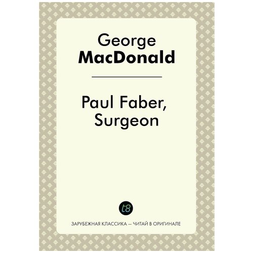 Paul Faber, Surgeon / Пол Фабер, хирург