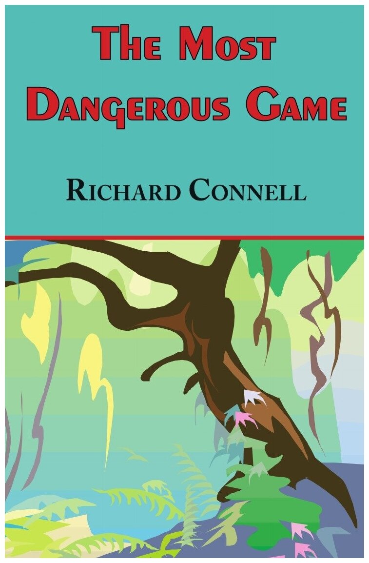 The Most Dangerous Game - Richard Connell's Original Masterpiece