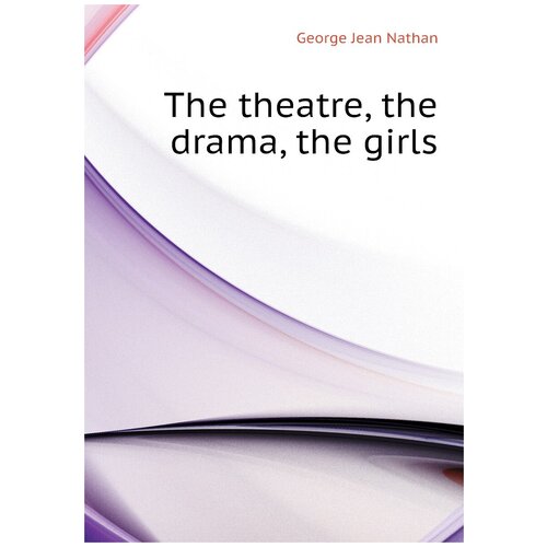 The theatre, the drama, the girls