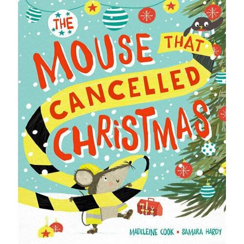 Hardy Samara; Cook Madeleine. Mouse that Cancelled Christmas