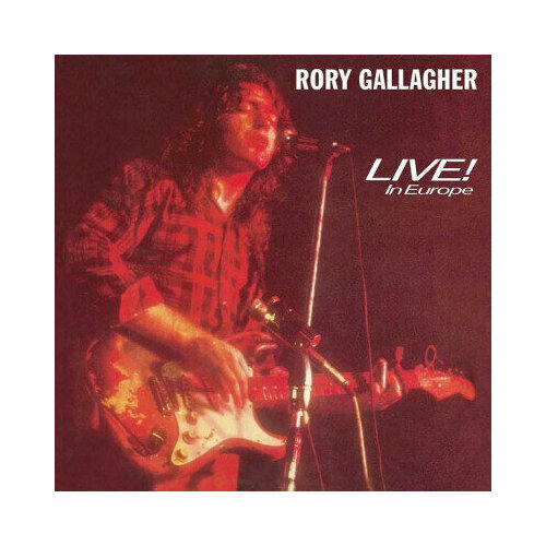 Виниловая пластинка Rory Gallagher: Live In Europe (180g) виниловая пластинка gallagher rory live at montreux limited edition