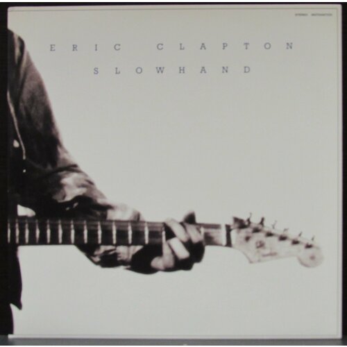 Clapton Eric Виниловая пластинка Clapton Eric Slowhand виниловая пластинка eric clapton i still do 0602547863669