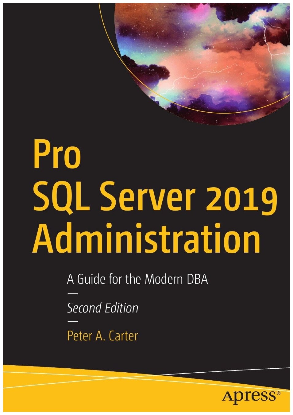 Pro SQL Server 2019 Administration. A Guide for the Modern DBA