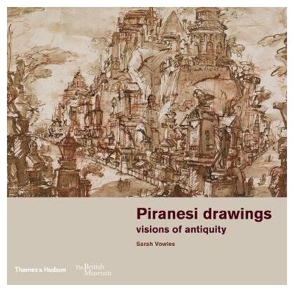 Piranesi Drawings: Visions of Antiquity - фото №1
